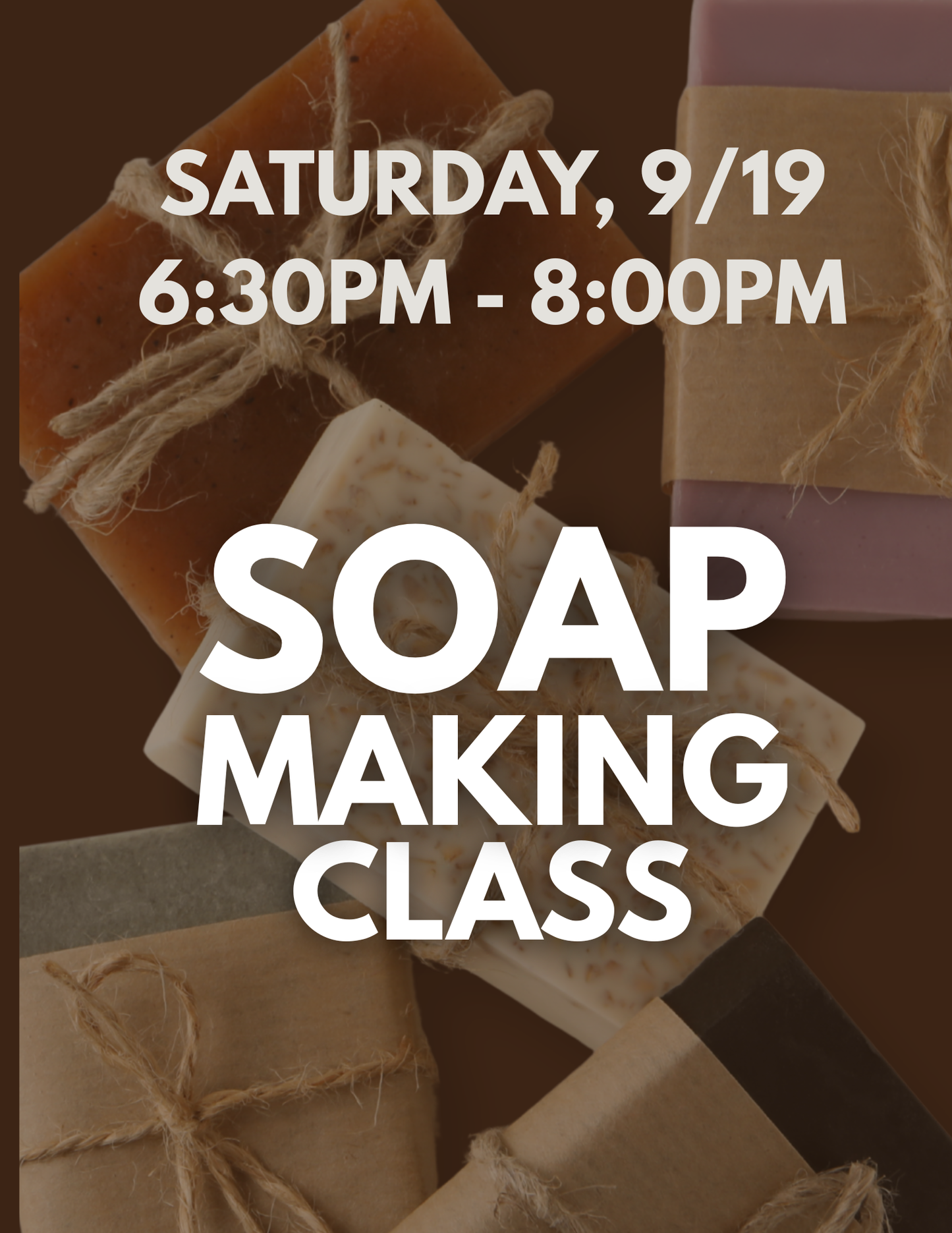 9/19/26 - Soap Making Class